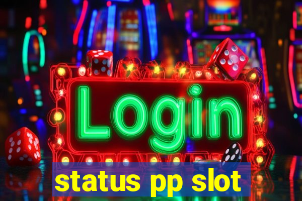 status pp slot